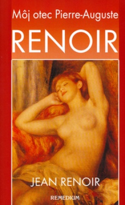 Renoir - Môj otec Pierre-Auguste Renoir