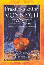 Praktická kniha vonných dýmů - Vonné tyčinky a vykuřovadla v praxi Lexikon vonných látek