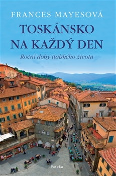 Toskánsko na každý den - Roční doby italského života