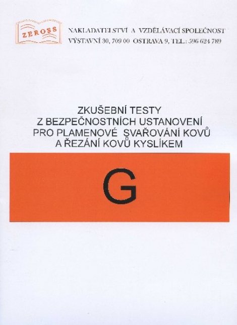 Zkušební testy z bezpečnostních ustanovení pro plamenové svařování kovů a řezání kyslíkem - G - Kolektív