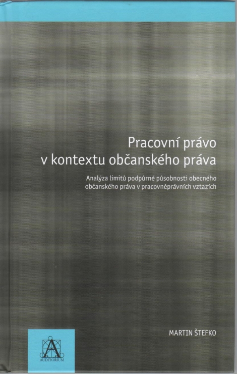Pracovní právo v kontextu občanského práva - Analýza limitů podpůrné působnosti obecného občanského práva v pracovněprávních vztazích
