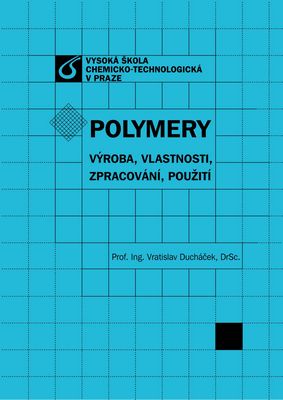 Polymery - výroba, vlastnosti, zpracování, použití - 3. přeprac. vydání