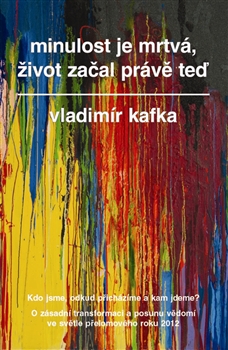 Minulost je mrtvá, život začal právě teď - 