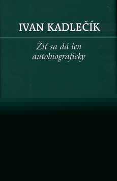 Žiť sa dá len autobiograficky - 