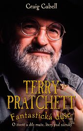 Terry Pratchett: Fantastická duše - O životě a díle muže, který psal zázraky