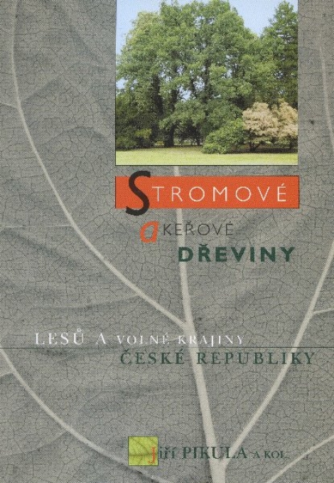 Stromové a keřové dřeviny lesů a volné krajiny ČR - 