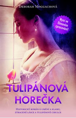 Tulipánová horečka - Historický román o umění a klamu, ztracené lásce a tulipánové cibulce