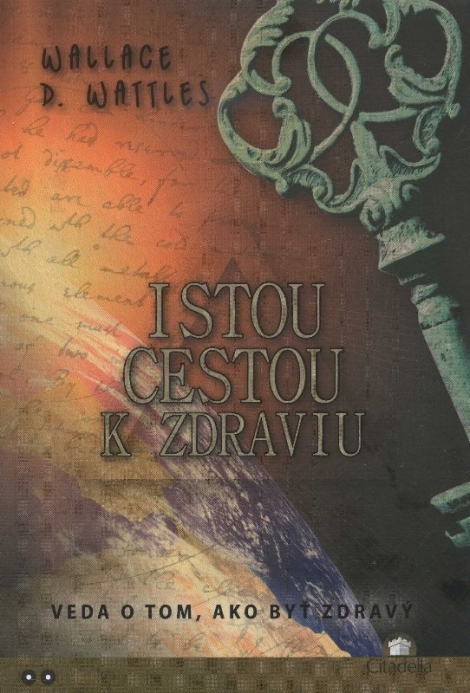 Istou cestou k zdraviu - Veda o tom, ako byť zdravý