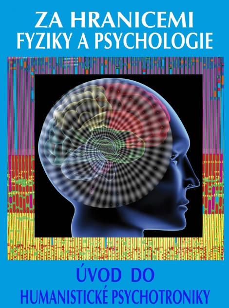Za hranicemi fyziky a psychologie - Úvod do humanistické psychotroniky