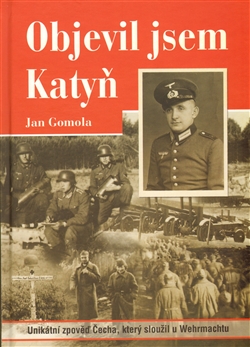 Objevil jsem Katyň - Unikátní zpověď Čecha, který sloužil u Wehrmachtu