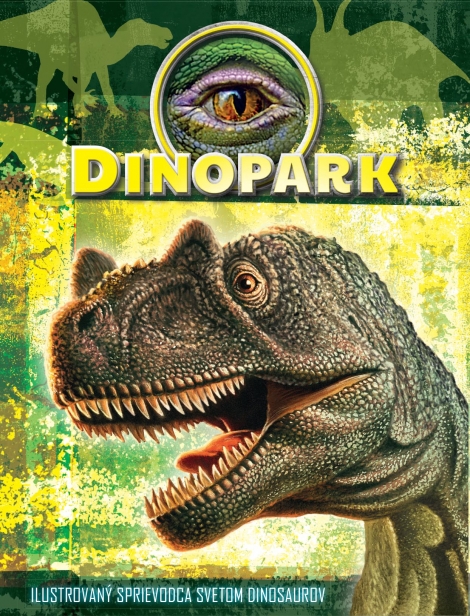 Dinopark - Ilustrovaný sprievodca svetom dinosaurov