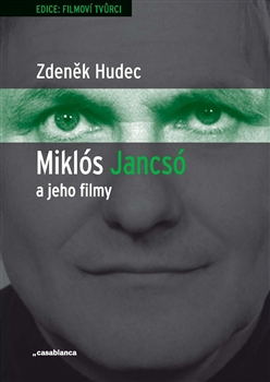 Miklós Jancsó a jeho filmy - Zdeněk Hudec