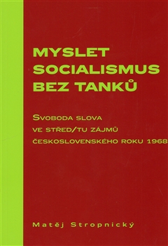 Myslet socialismus bez tanků - Matěj Stropnický
