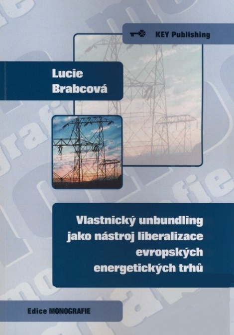 Vlastnický unbundling jako nastroj liberalizace evropských energetických trhů - 