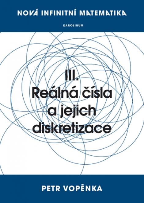 Reálná čísla a jejich diskretizace - Nová infinitní matematika III.