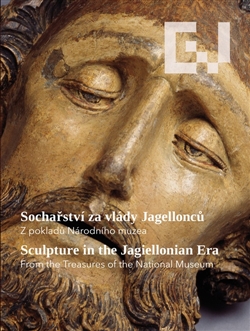 Sochařství za vlády Jagellonců /Sculpture in the Jagellonian Era - kolektív