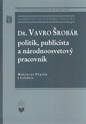 Vavro Šrobár – politik, publicista a národnoosvetový pracovník - 