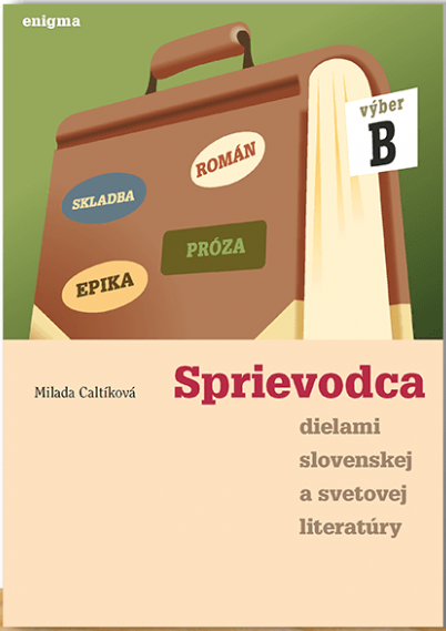 Sprievodca dielami slovenskej a svetovej literatúry - výber B - 