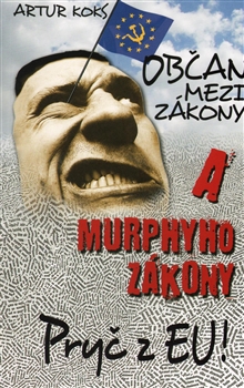 Občan mezi zákony a Murphyho zákony / Pryč z EU! - 