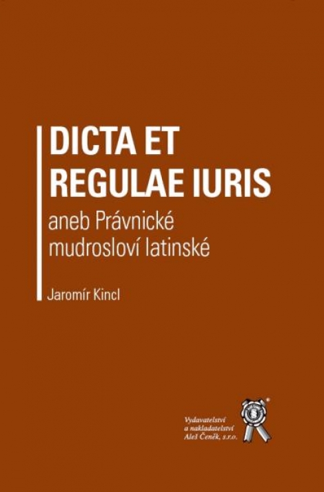 Dicta et regulae - aneb právnické moudrosloví latinské