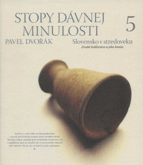 Stopy dávnej minulosti 5 (Slovensko v stredoveku. Koniec druhého kráľovstva) - 