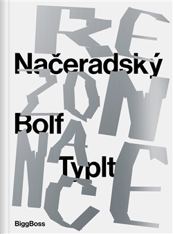 Rezonance - Načeradský – Bolf – Typlt