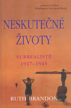 Neskutečné životy - Surrealisté 1917-1945