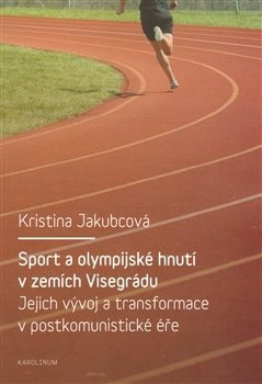 Sport a olympijské hnutí v zemích Visegrádu a jejich transformace v postkomunistické éře - 