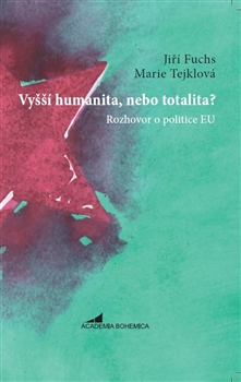 Vyšší humanita, nebo totalita? - Jiří Fuchs, Marie Tejklová