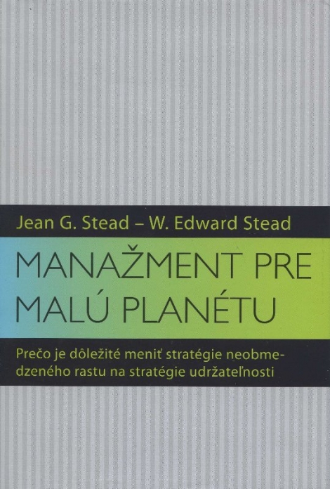 Manažment pre malú planétu - Prečo je dôležité meniť stratégie neobmedzeného rastu na stratégie udržateľnosti