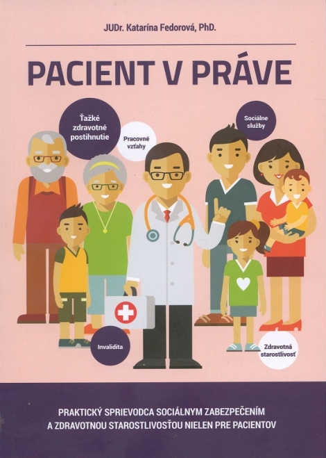 Pacient v práve - Praktický sprievodca sociálnym zabezpečením a zdravotnou starostlivosťou nielen pre pacientov