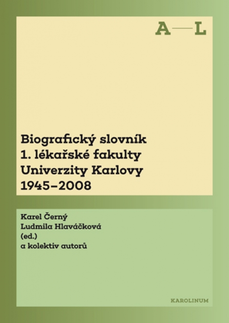 Biografický slovník 1. lékařské fakulty Univerzity Karlovy 1945-2008 (A-L) - 