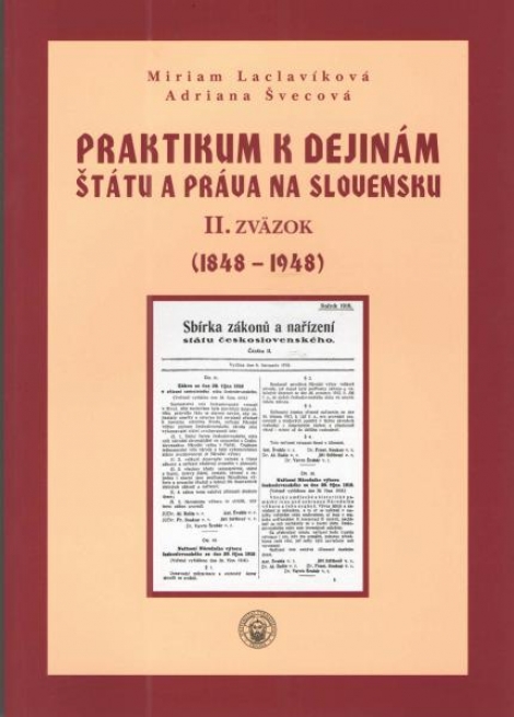 Praktikum k dejinám štátu a práva na Slovensku II. zväzok - Miriam Laclavíková, Adriana Švecová