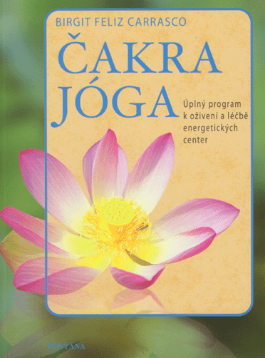 Čakra jóga - Úplný program k oživení a léčbě energetických center