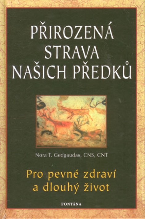 Přirozená strava našich předků - Pro pevné zdraví a dlouhý život