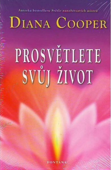 Prosvětlete svůj život - Objevte svůj skutečný potenciál a své životní poslání