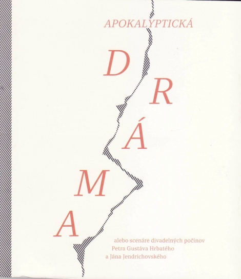 Apokalyptická dráma - alebo scenáre divadelných počinov