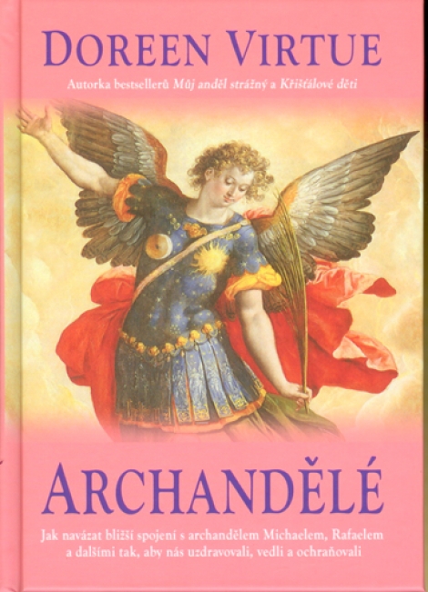 Archandělé - Jak navázat bližší spojení s Michaelem, Rafaelem a dalšími archanděly