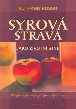 Syrová strava jako životní styl - Filozofie a výživa na pozadí syrové a živé stravy