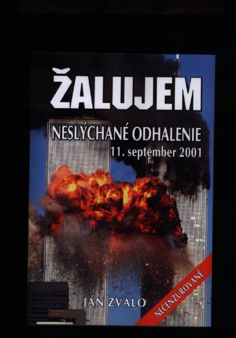 Žalujem: Neslýchané odhalenie 11. september 2001 - 