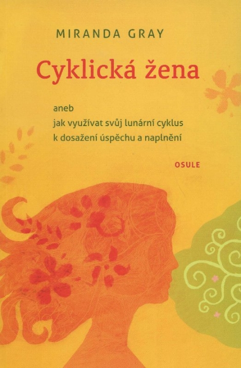 Cyklická žena - aneb jak využívat svůj lunární cyklus k dosažení úspěchu a naplnění