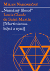 Neznámý filosof Louis-Claude de Saint Martina - Martinismus kdysi a nyní