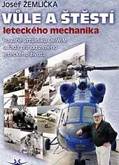 Vůle a štěstí leteckého mechanika - Havárie vrtulníku OK-WIN a řada příhod ze života leteckého mechanika
