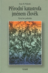 Přírodní katastrofa jménem člověk - Franz M. Wuketits
