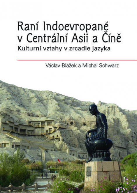 Raní Indoevropané v Centrální Asii a Číně - Kulturní vztahy v zrcadle jazyka