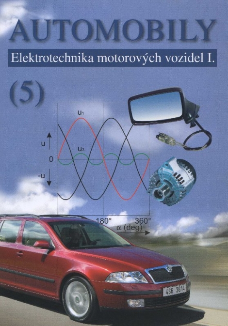 Automobily (5) - elektrotechnika motorových vozidel I. - Zdeněk Jan