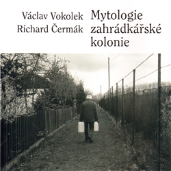 Mytologie zahrádkářské kolonie - 