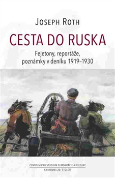Cesta do Ruska - Fejetony, reportáže, poznámky v deníku 1919–1930