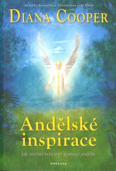 Andělské inspirace - Jak změnit svůj svět pomocí andělů