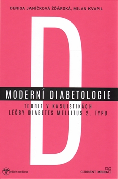 Moderní diabetologie - Denisa Janíčková Žďárská, Milan Kvapil